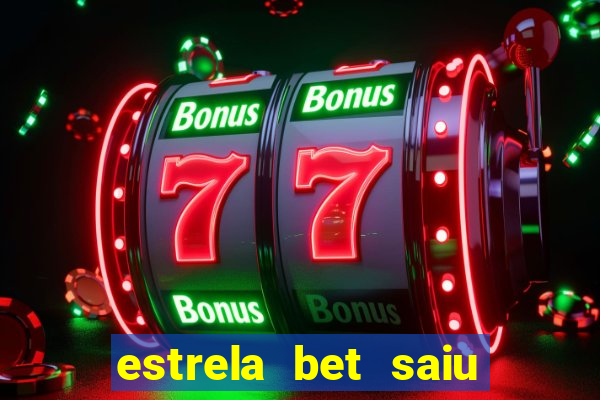 estrela bet saiu do ar