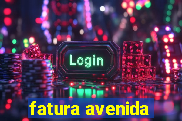 fatura avenida