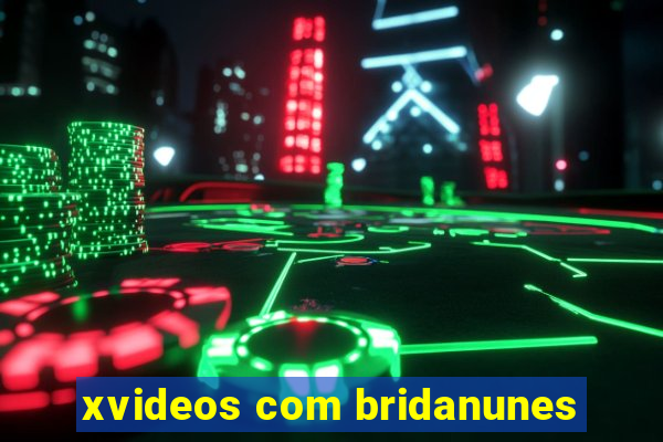 xvideos com bridanunes