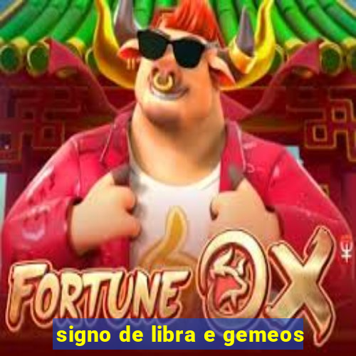 signo de libra e gemeos