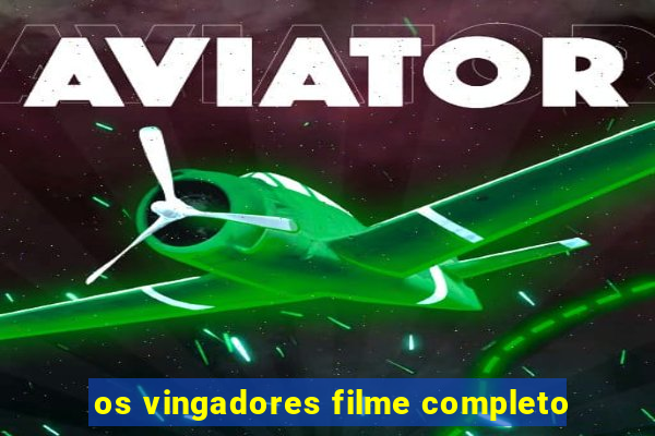 os vingadores filme completo