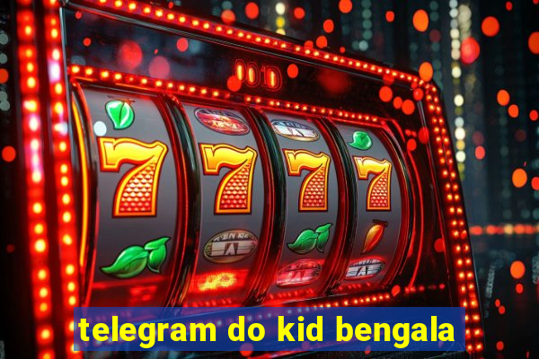 telegram do kid bengala