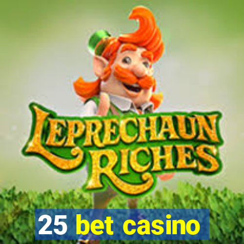 25 bet casino