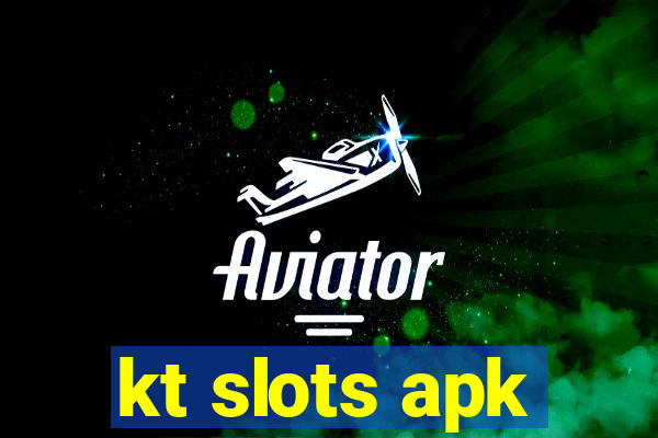 kt slots apk