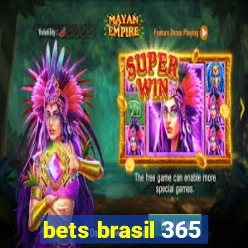 bets brasil 365