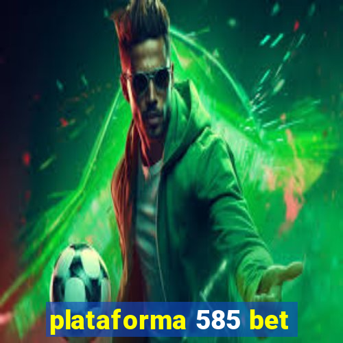 plataforma 585 bet