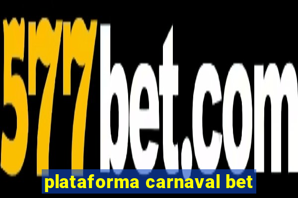 plataforma carnaval bet