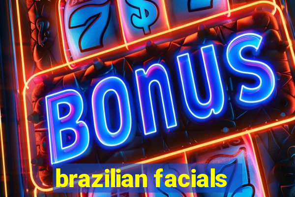 brazilian facials