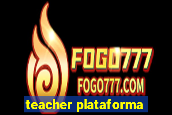 teacher plataforma