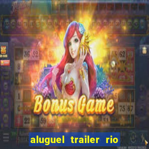 aluguel trailer rio grande do sul