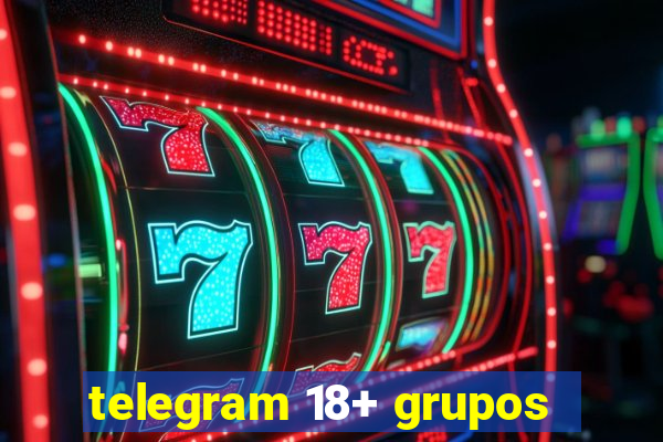 telegram 18+ grupos