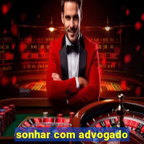 sonhar com advogado