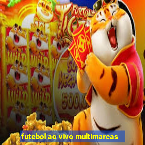 futebol ao vivo multimarcas