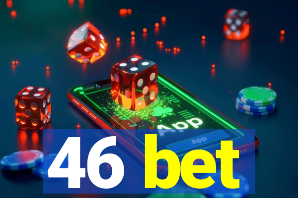 46 bet