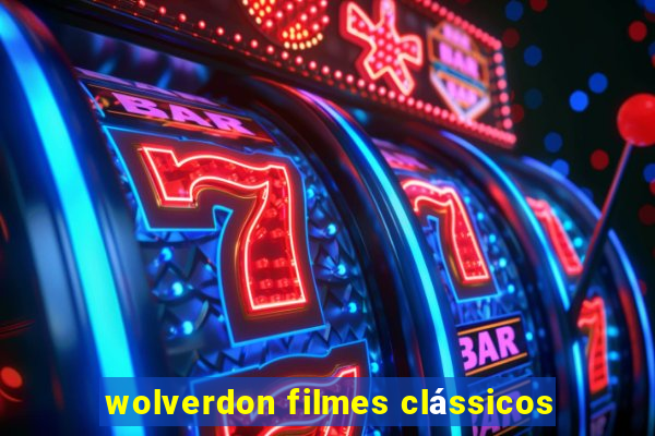 wolverdon filmes clássicos