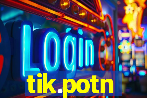 tik.potn