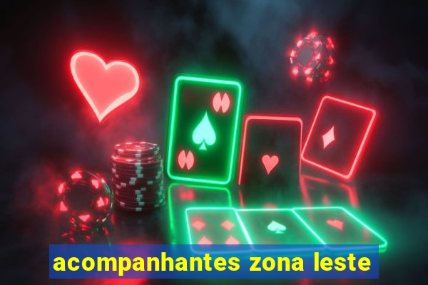 acompanhantes zona leste