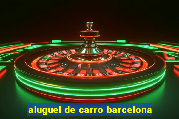 aluguel de carro barcelona