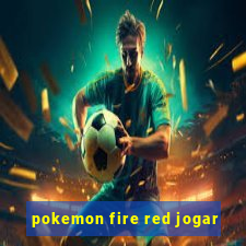 pokemon fire red jogar