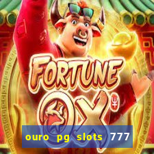 ouro pg slots 777 é confiável