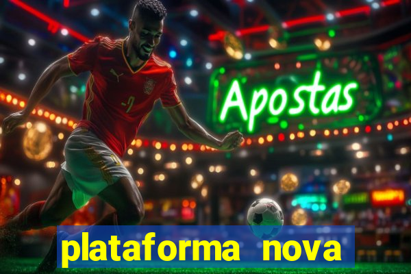 plataforma nova pagando bem