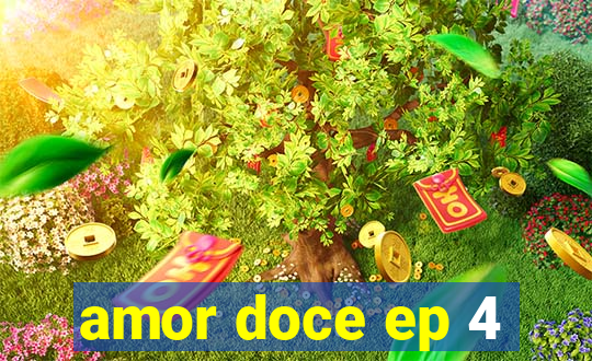 amor doce ep 4