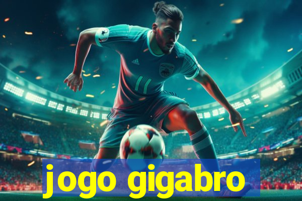 jogo gigabro