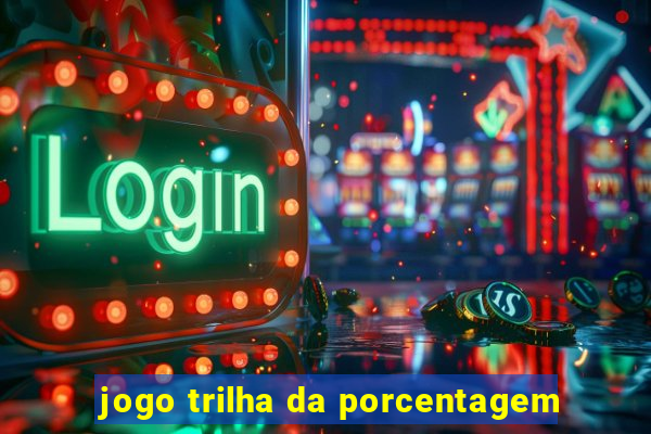 jogo trilha da porcentagem