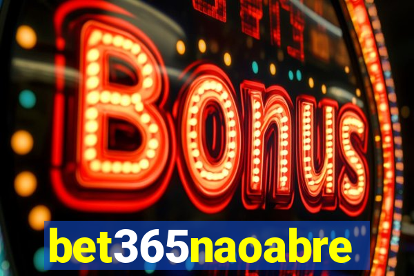 bet365naoabre