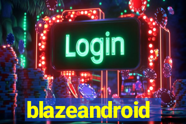 blazeandroid