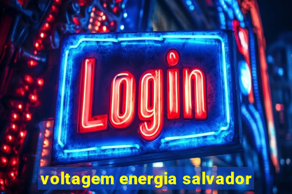 voltagem energia salvador