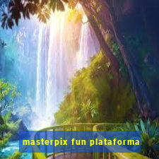 masterpix fun plataforma