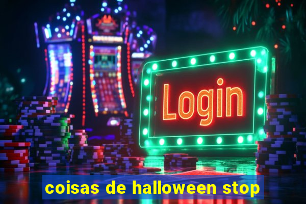 coisas de halloween stop