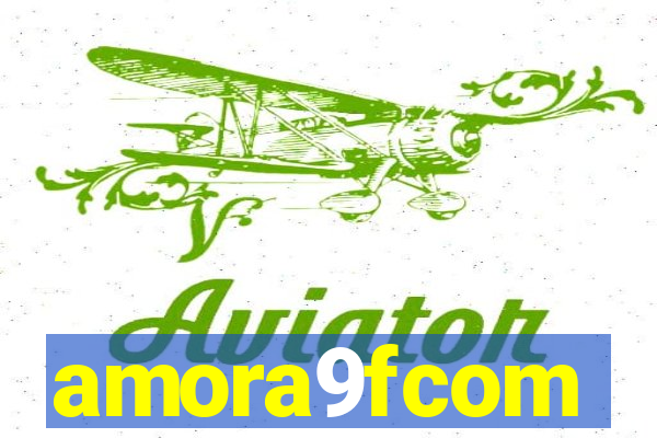 amora9fcom