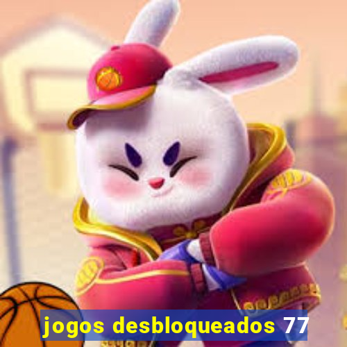 jogos desbloqueados 77