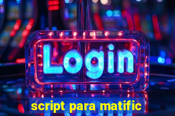 script para matific