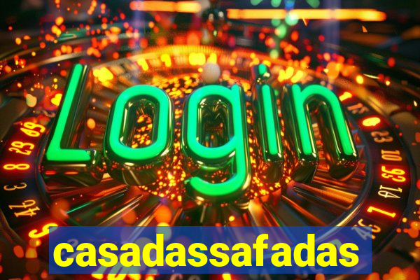 casadassafadas