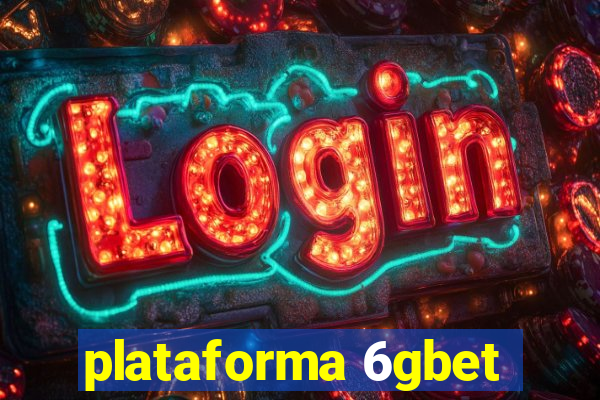 plataforma 6gbet