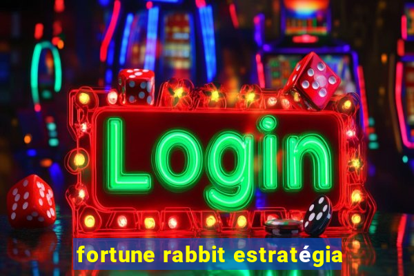 fortune rabbit estratégia