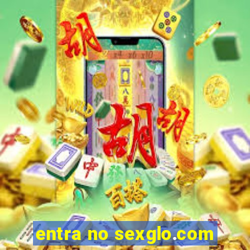 entra no sexglo.com