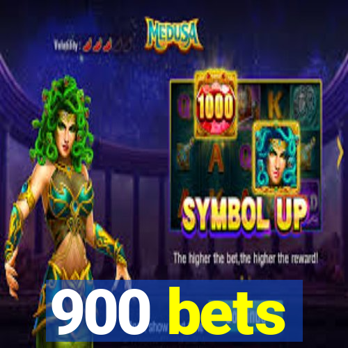 900 bets