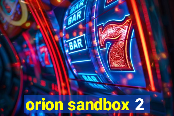 orion sandbox 2