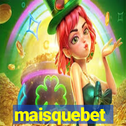 maisquebet