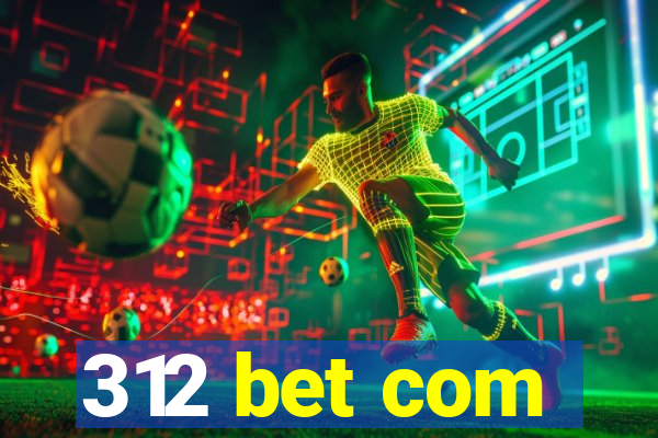 312 bet com