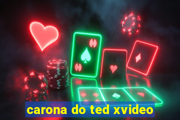 carona do ted xvideo