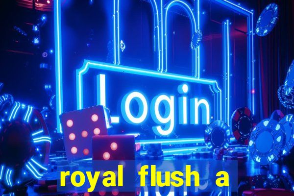 royal flush a maior jogada do poker