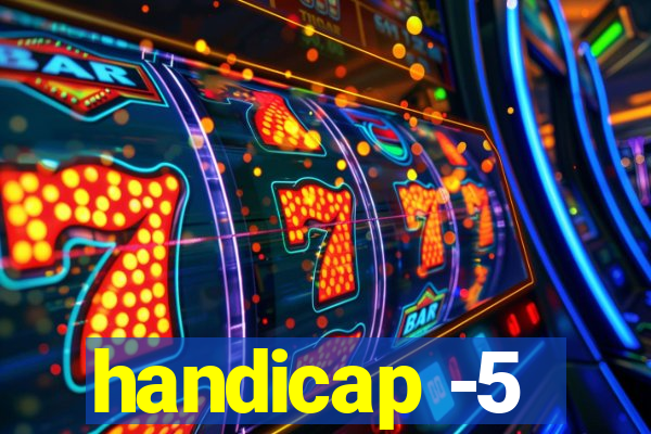 handicap -5