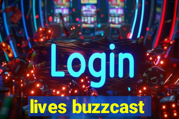 lives buzzcast