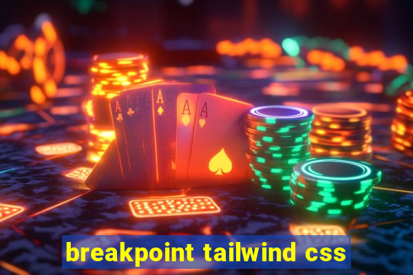 breakpoint tailwind css