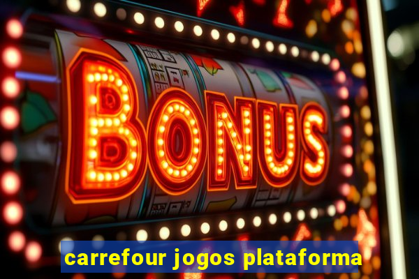 carrefour jogos plataforma